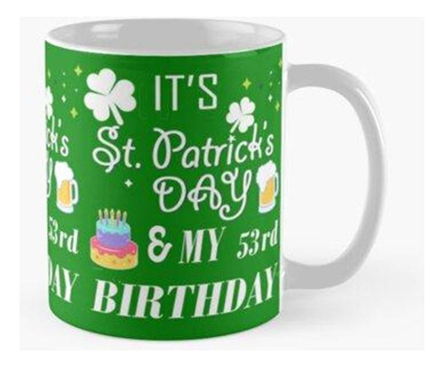 Taza Es El Día De San Patricio Y Mi Cumpleaños Número 17 Cal