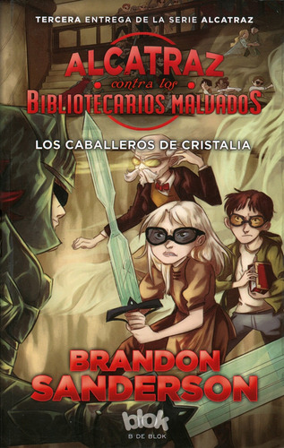 Los Caballeros de Cristalia, de Sanderson, Brandon. Serie La escritura desatada Editorial B de Blok, tapa blanda en español, 2017