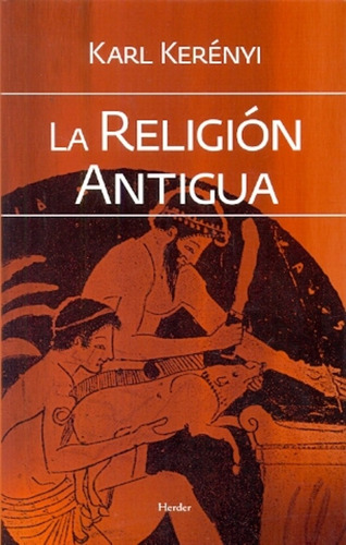 La Religión Antigua - Karl Kerenyi