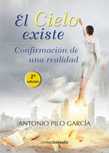 El Cielo Existe, De Antoniopilo. Editorial Borealis, Tapa Blanda, Edición 2 En Español, 2015