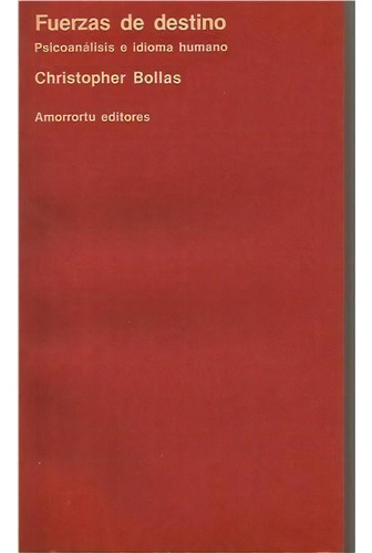 Fuerzas De Destino - Christopher Bollas, De Christopher Bollas. Editorial Amorrortu En Español
