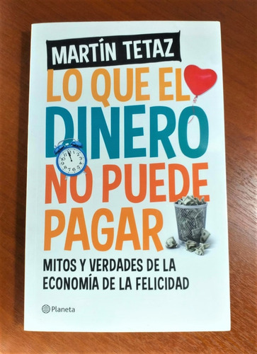 Lo Que El Dinero No Puede Pagar Martín Tetaz 1a Edicion 2006
