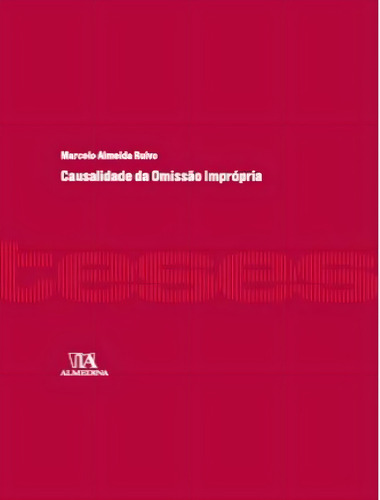 Causalidade Da Omissao Impropria: Causalidade Da Omissao Impropria, De Ruivo, Marcelo Almeida. Editora Almedina, Capa Mole, Edição 1 Em Português, 2023