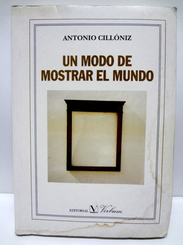 Un Modo De Mostrar El Mundo - Antonio Cilloniz - Verbum 2000