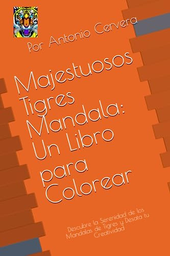 Tigres Mandala: Un Libro Para Colorear: Descubre La Serenida