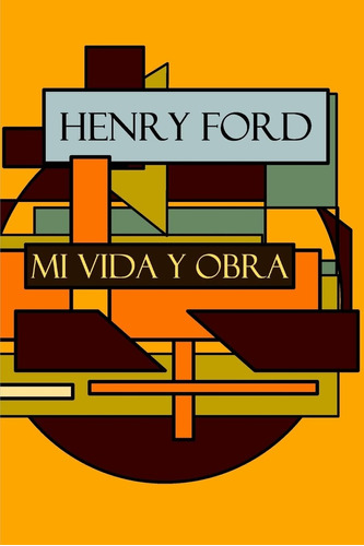 Libro: Henry Ford: Mi Vida Y Obra (edición En Español)