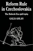 Comprar Cambridge Russian, Soviet And Post-soviet Studies: Reform Rule In Czechoslovakia: The Dubcek Era ..., De Galia Golan. Editorial Cambridge University Press, Tapa Blanda En Inglés