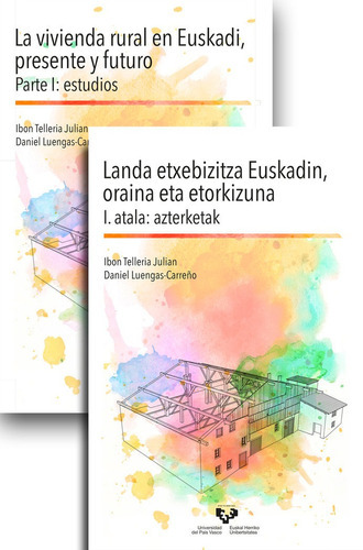 La vivienda rural en Euskadi, presente y futuro - Landa etxebizitza Euskadin, oraina eta etorkizuna., de TELLERIA JULIAN, IBON. Editorial Universidad del País Vasco, tapa blanda en español