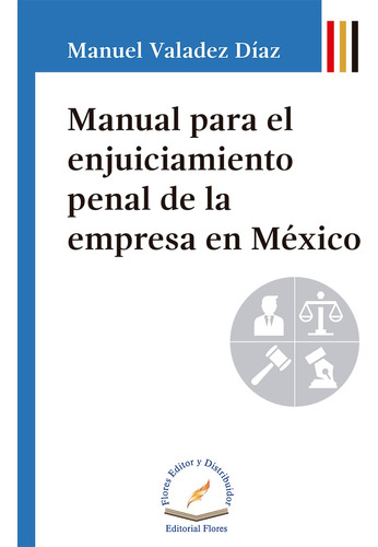 Manual Para El Enjuiciamiento Penal De La Empresa En Mexico