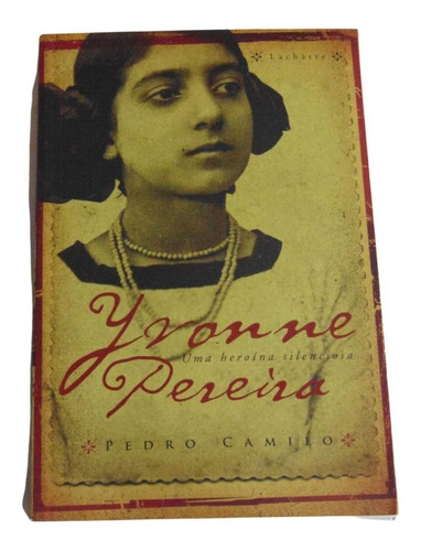 Yvonne Pereira - Uma Heroína Silenciosa - Pedro Camilo