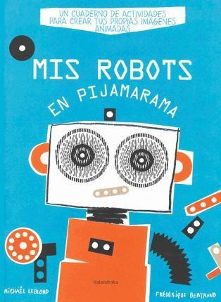 Mis Robots En Pijamarama - Federique Bertrand