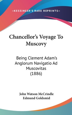 Libro Chancellor's Voyage To Muscovy: Being Clement Adam'...