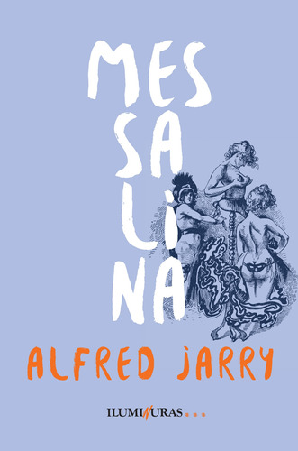 Messalina: romance da Roma antiga, de Jarry, Alfred. Série À deriva Editora Iluminuras Ltda., capa mole em português, 2020