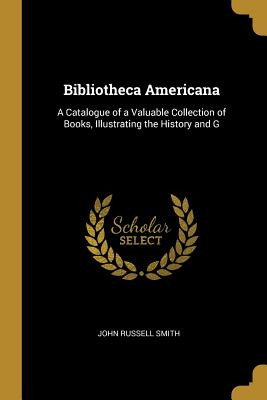 Libro Bibliotheca Americana: A Catalogue Of A Valuable Co...