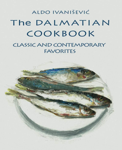 Libro: The Dalmatian Cookbook: Classic And Contemporary Favo