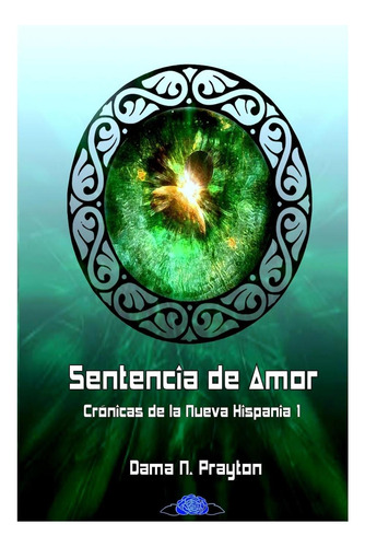 Libro: Crónicas De La Nueva Hispania 1º Sentencia De Amor