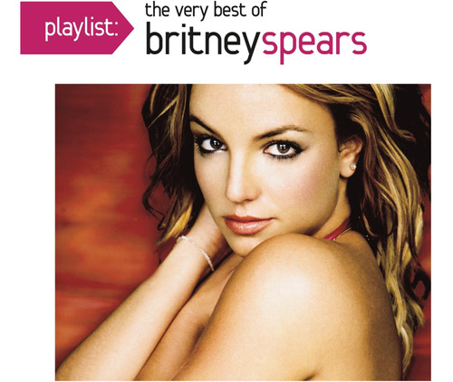 Cd: Lista De Reproducción: Lo Mejor De Britney Spears