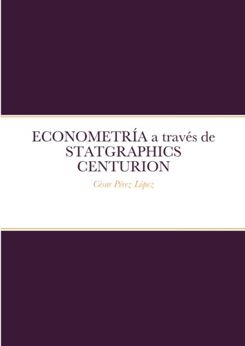 Libro: Econometría A Través De Statgraphics Centurion (spani