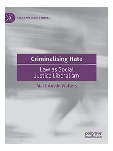 Criminalising Hate - Mark Austin Walters. Eb19