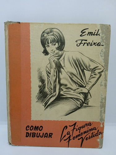 Como Dibujar La Figura Femenina Vestida - Emilio Freixas 
