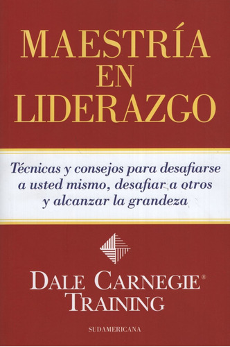 Libro Maestria En Liderazgo - Dale Carnegie, de Carnegie, Dale. Editorial Sudamericana, tapa blanda en español, 2012