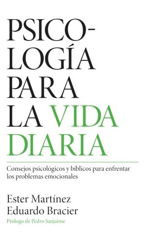 Psicologia Para La Vida Diaria: Consejos Psicologicos Y Bibl