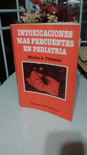 Intoxicaciones Frecuentes En Pediatría Talamoni Monica A.