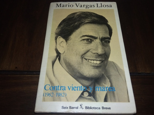 Mario Vargas Llosa. Contra Viento Y Marea.seix Barral Ed1983