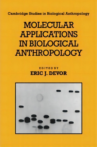 Molecular Applications In Biological Anthropology, De Eric J. Devor. Editorial Cambridge University Press, Tapa Blanda En Inglés
