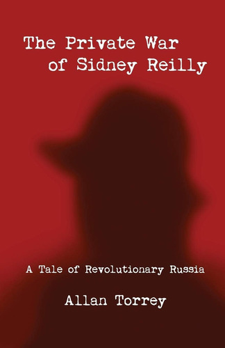 Libro: The Private War Of Sidney Reilly: A Tale Of Russia