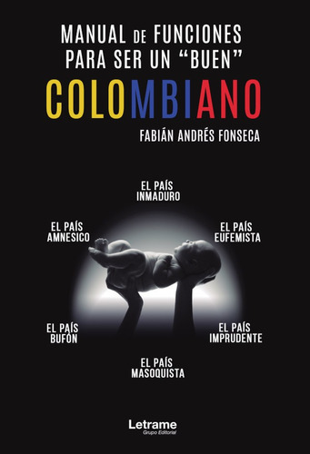 Manual para ser un buen colombiano, de Fabián Andrés Fonseco Castillo. Editorial Letrame, tapa blanda en español, 2019