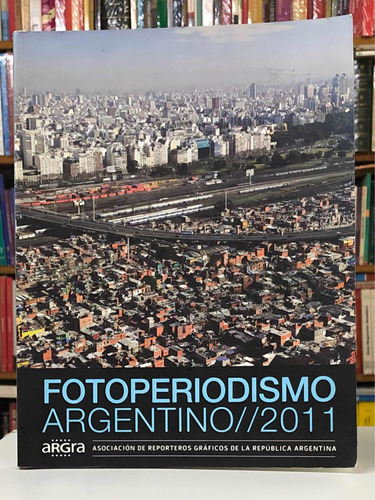 Fotoperiodismo Argentino 2011 - Argra