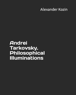 Libro Andrei Tarkovsky. Philosophical Illuminations - Ale...