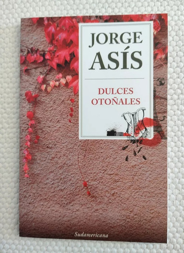 Dulces Otoñales - Jorge Asis - Sudamericana