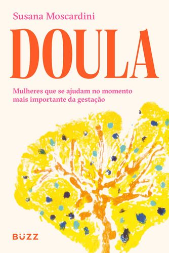 Doula: Mulheres que se ajudam no momento mais importante da gestação, de Moscardini, Susana. Editorial BUZZ EDITORA, capa mole em português, 2022