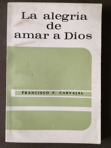Libro La Alegria De Amar A Dios Francisco F Carvajal 