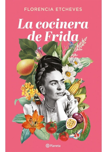 La Cocinera De Frida. Florencia Etcheves