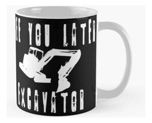 Taza Hasta Luego Excavadora Calidad Premium