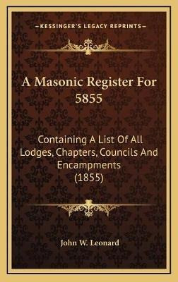 Libro A Masonic Register For 5855 : Containing A List Of ...