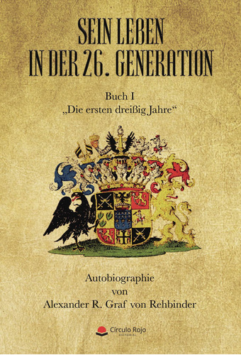 Sein leben in der 26. Generation, de von Rehbinder  Alexander R. Graf.. Grupo Editorial Círculo Rojo SL, tapa blanda, edición 1.0 en español