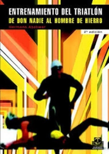 Entrenamiento Del Triatlón De Nadie A Hombre De Hierro, De Aschwer, Hermann. Editorial Paidotribo En Español