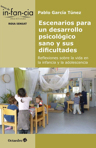 Escenarios Para Un Desarrollo Psicológico Sano Y Sus Dificultades, de Pablo Garcia Tunez. Editorial Octaedro, tapa blanda, edición 1 en español