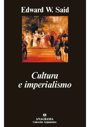 Cultura e imperialismo, de Edward  W.Said. Editorial Anagrama, tapa blanda, edición 1 en español