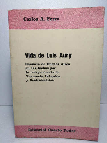 Vida De Lus Aury Corsario De Buenos Aires - Carlos A. Ferro