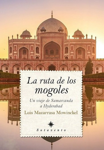 La Ruta De Los Mogoles, De Luis Mazarrasa Mowinckel. Editorial Almuzara, Tapa Blanda En Español