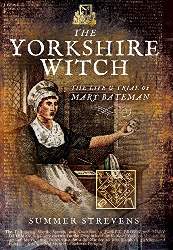 The Yorkshire Witch The Life And Trial Of Mary Bateman
