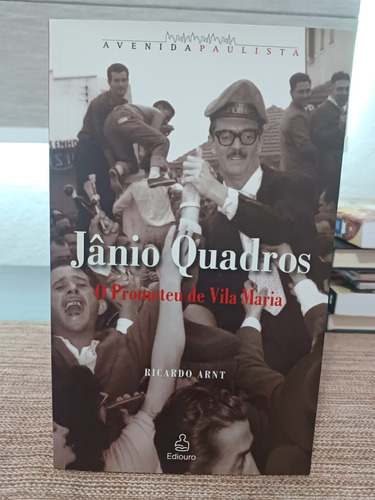 Janio Quadros, O Prometeu Da Vila Maria, Estado De Novo.