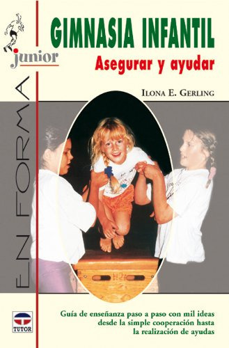 Gimnasia Infantil : Asegurar Y Ayudar -en Forma-, De Ilona E Gerling. Editorial Tutor, Tapa Blanda En Español, 2003