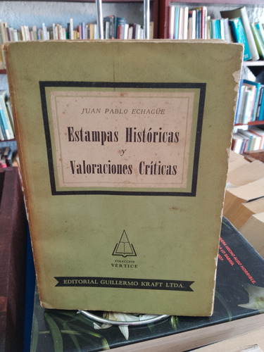 Estampas Históricas Y Valoraciones Críticas. J. P.  Echagüe 