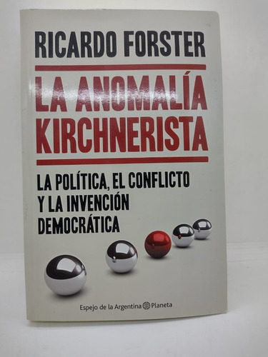 La Anomalia Kirchnerista - Ricardo Forster - Planeta - Usa 